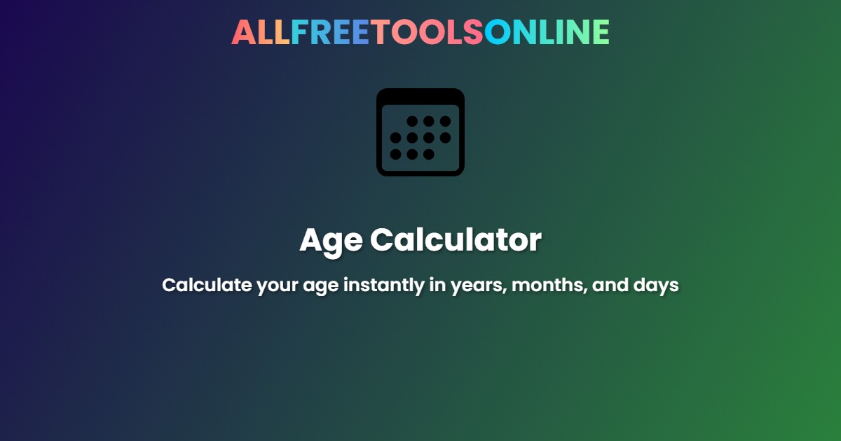 Online Age Calculator - Calculate Age in Years, Months, Days